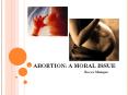 ABORTION:%20A%20MORAL%20ISSUE PowerPoint PPT Presentation