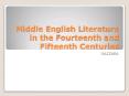 Middle English Literature in the Fourteenth and Fifteenth Centuries PowerPoint PPT Presentation