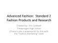 Advanced Fashion: Standard 2 Fashion Products and Research PowerPoint PPT Presentation