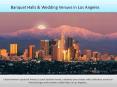Banquet halls, party halls, wedding venues in Los Angeles PowerPoint PPT Presentation