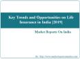 Key Trends and Opportunities on Life Insurance in India, to 2019 PowerPoint PPT Presentation
