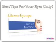 Best Tips For Your Eyes Only!