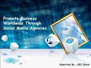 Promote Business Worldwide Through Social Media Agencies