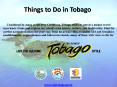 Things To Do In Tobago PowerPoint PPT Presentation
