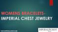 Womens Bracelets- Imperial Chest Jewelry PowerPoint PPT Presentation