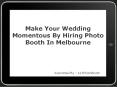Make Your Wedding Momentous By Hiring Photo Booth In Melbourne PowerPoint PPT Presentation