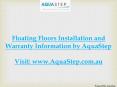 Floating Floors Installation and Warranty Information by AquaStep PowerPoint PPT Presentation