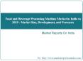 Food and Beverage Processing Machine Market in India to 2019 - Market Size, Development, and Forecasts PowerPoint PPT Presentation