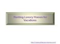 Renting Luxury Homes for Vacations PowerPoint PPT Presentation
