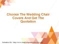 Choose The Wedding Chair Covers And Get The Quotation PowerPoint PPT Presentation