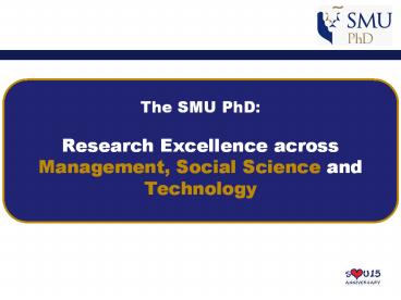 The%20SMU%20PhD:%20Research%20Excellence%20across%20Management,%20Social%20Science%20and%20Technology