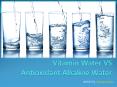 Vitamin Water VS Antioxidant Alkaline Water PowerPoint PPT Presentation