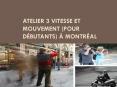 Atelier 3 Vitesse et mouvement (pour débutants) à Montréal PowerPoint PPT Presentation