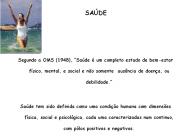 Segundo a OMS (1948), 
