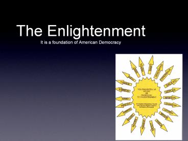 The%20Enlightenment%20It%20is%20a%20foundation%20of%20American%20Democracy