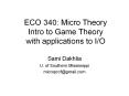 ECO 340: Micro Theory Intro to Game Theory with applications to I/O PowerPoint PPT Presentation