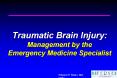 Traumatic Brain Injury: Management by the Emergency Medicine Specialist PowerPoint PPT Presentation