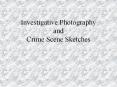 Investigative Photography and Crime Scene Sketches PowerPoint PPT Presentation
