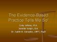 The%20Evidence-Based%20Practice%20Tells%20Me%20So! PowerPoint PPT Presentation
