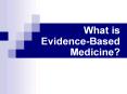 What%20is%20Evidence-Based%20%20%20%20%20Medicine? PowerPoint PPT Presentation