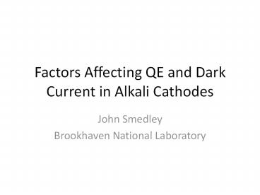 Factors Affecting QE and Dark Current in Alkali Cathodes
