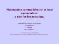 Maintaining cultural identity in local communities: a role for broadcasting. PowerPoint PPT Presentation
