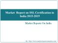 Market Report on SSL Certification in India 2015-2019 PowerPoint PPT Presentation