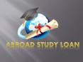 Abroad Study Loan PowerPoint PPT Presentation