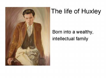The life of Huxley