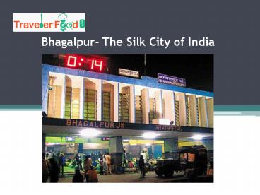 Bhagalpur- The Silk City of India