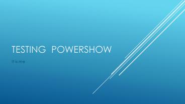Testing PowerShow