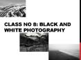 Class No 8 Black and White photography PowerPoint PPT Presentation