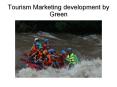 Tourism Marketing development by Green PowerPoint PPT Presentation
