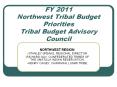 FY 2011 Northwest Tribal Budget Priorities Tribal Budget Advisory Council PowerPoint PPT Presentation