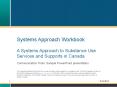 Systems Approach Workbook  A Systems Approach to Substance Use Services and Supports in Canada PowerPoint PPT Presentation
