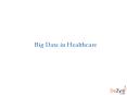 Big Data in Healthcare. PowerPoint PPT Presentation
