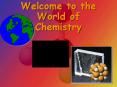 Welcome to the World of Chemistry PowerPoint PPT Presentation