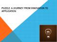 Puzzle: A Journey from Innovation to Application PowerPoint PPT Presentation