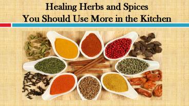 Healing Herbs and Spices You Should Use More in the Kitchen ...