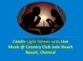 Candle Light Dinner with Live Music @ Country Club Jade Beach Resort, Chennai PowerPoint PPT Presentation