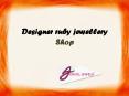 Beautiful Collection of Designer Ruby Jewellery PowerPoint PPT Presentation