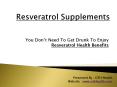 Enjoy Resveratrol Health Benefits PowerPoint PPT Presentation