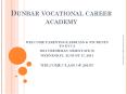 Dunbar vocational career academy PowerPoint PPT Presentation