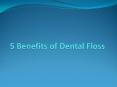 5 Benefits of Dental Floss PowerPoint PPT Presentation