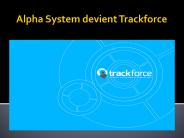 Alpha System devient Trackforce