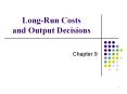 Long-Run%20Costs%20and%20Output%20Decisions PowerPoint PPT Presentation