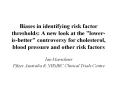 Biases in identifying risk factor thresholds: A new look at the "lower-is-better" controversy for cholesterol, blood pressure and other risk factors PowerPoint PPT Presentation