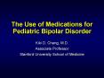 The Use of Medications for Pediatric Bipolar Disorder PowerPoint PPT Presentation