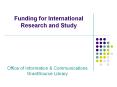 Funding for International Research and Study PowerPoint PPT Presentation