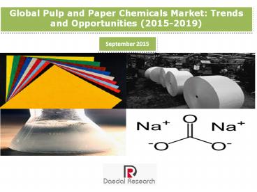 Global Pulp and Paper Chemicals Market: Trends and Opportunities (2015-2019) - New Report by Daedal Research